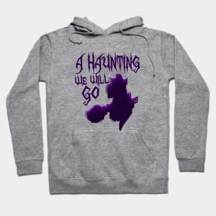 A Haunting we will go Hoodie